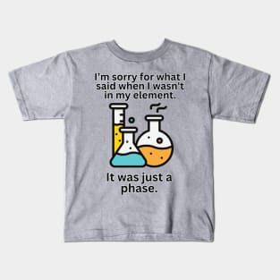 Science Saying Graphic It was Just a Phase Kids T-Shirt